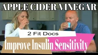 Apple Cider Vinegar Improves Insulin Sensitivity and Health - 2 Fit Docs Take The Test