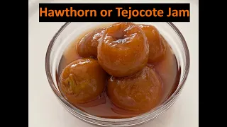 How To Make Hawthorn or Tejocote or Zaroor  Sweet or Jam