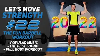 First Barbell Workout of 2022! Famous Songs and Great Energy! Let's Move Strength #22