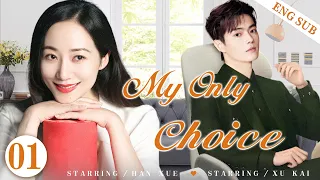 ENGSUB【My Only Choice】▶EP01 | Xu Kai, Han Xue💕Good Drama