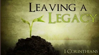Leaving a Legacy | 5/22/2022