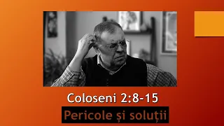 PC(253) - Coloseni 2:8-15 - Pericole si solutii - Predică/studiul biblic