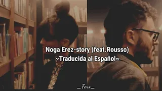 Noga Erez - Story (feat.ROUSSO)[Traducida al Español]