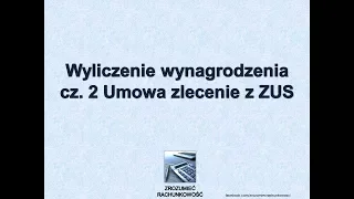 #12 Wyliczenie wynagrodzenia cz. 2 Umowa zlecenie z ZUS Zrozumieć Rachunkowość