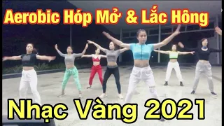 Aerobic Hóp Mở & Lắc Hông Nhạc Vàng 2021