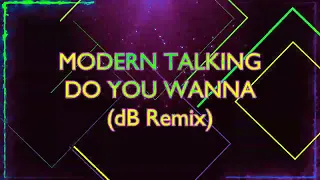 Modern Talking - Do You Wanna (dB Extended Remix) | remiksować | ремікс | ремикс | remezclar