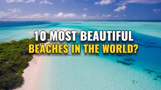 10 Most Beautiful Beaches in the World 2024