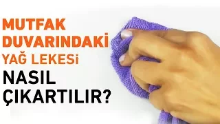 Mutfak Duvarındaki Yağ Lekesi Nasıl Çıkartılır