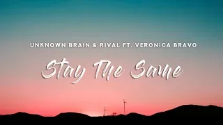 Unknown Brain & Rival - Stay The Same (Lyrics) ft. Veronica Bravo