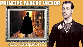 PRÍNCIPE ALBERT VÍCTOR DO REINO UNIDO - Porque dizem que ele era JACK, O ESTRIPADOR? #historia