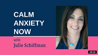 Calm Anxiety Now: EFT/Tapping with Julie Schiffman