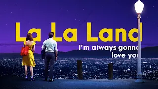 La La Land Edit - I'm always gonna love you