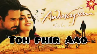 Toh Phir Aao - Full Song | Mustafa Zahid | Awarapan | Emraan Hashmi | SP MELODIES