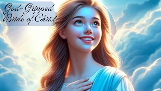 God-Gripped Bride of Christ: The Untold Story