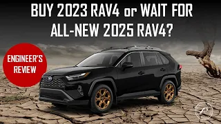 BUY THE CURRENT 2023 RAV4 or WAIT FOR ALL-NEW 2025 RAV4? // 15 REASONS WHY YOU SHOULD BUY THE 2023