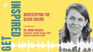 #19 Demystifying the Glass Ceiling - how to push for actual change with Dr. Ingrid Haegele