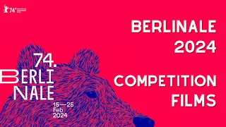 Berlinale 2024 - Competition Films of the 74th International Berlin Film Festival