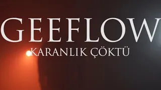 Geeflow  - KARANLIK ÇÖKTÜ (Official Video)