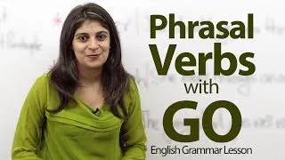 Phrasal Verbs with GO - English Grammar lesson