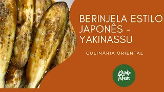 BERINJELA ESTILO JAPONÊS - YAKINASSU - CULINÁRIA JAPONESA