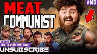 Papa Meat Loves Communism ft. The Fat Electrician & King Trout - Unsubscribe Podcast Ep 145