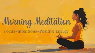 Infusing Positive Energy into Your Daily Intentions (Morning Guided Meditation)