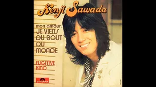 KENJI SAWADA - Mon amour, je viens du bout du monde (45T - 1975)