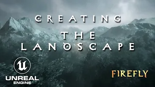 Unreal Engine - Creating The Landscape | FIREFLY Music Video