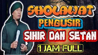 SHOLAWAT PENGUSIR SETAN DAN SYIHIR USTADZ UJANG BUSTOMI FULL 1 JAM