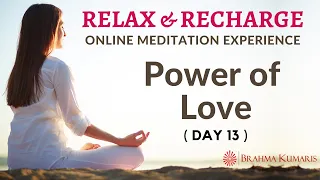 Day 13 - Power of Love-Relax & Recharge - 15 Minute Online Meditation (English)-Brahma Kumaris