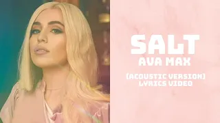 Ava Max - Salt (Acoustic Version) | Lyrics Video