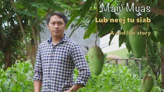 Maiv muas lub neej tu siab  (sad life story) 5/29/2021