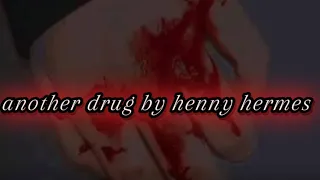 another drug by henny hermes (lyrics)