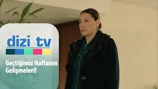 Geçtiğimiz haftanın gelişmeleri! - Dizi Tv 626. Bölüm