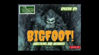 BIGFOOT! QUESTIONS AND ANSWERS | Our Panel Answers Your Questions | Episode 89