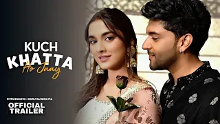Kuch Khatta Ho Jaye | Official Trailer | Guru Randhawa | Saiee Manjrekar | Anupam Kher | New Movies