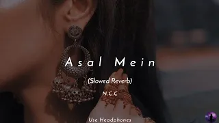 Asal Mein - Darshan Raval | Slowed Reverb | Night Chill Club