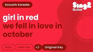 girl in red - we fell in love in october (Acoustic Karaoke)