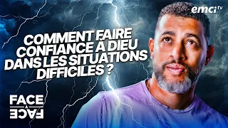 Comment faire confiance à Dieu dans les situations difficiles ? - Face à Face - Yannis Gautier