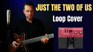 Just the Two of Us - Loop Cover