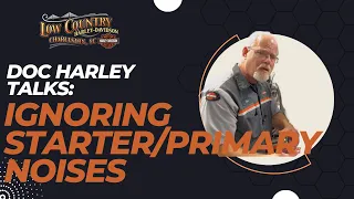 Doc Harley Talks: Ignoring Starter/Primary Noises