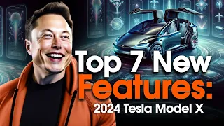 Elon Musk's Big Announcement: 2024 Tesla Model X New Features Revealed!