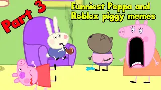 Funniest Peppa and Roblox piggy memes By Bomber B ! *BEST MEMES* #3