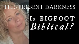 This Present Darkness (Episode 2) | Gods and Monsters: The Lost Supernaturalism of the Bible