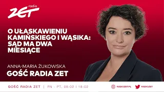 Anna-Maria Żukowska o ułaskawieniu Kamińskiego i Wąsika: sąd ma dwa miesiące