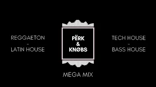 Latin House - Tech House - Reggaeton - Bass House - MegaMix by Përk&Knøbs