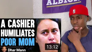 Cashier SHAMES POOR MOM On Food Stamps | Dhar Mann **REACTION**