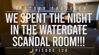 We Spent the Night in the WATERGATE SCANDAL ROOM!!! | History Traveler Episode 120