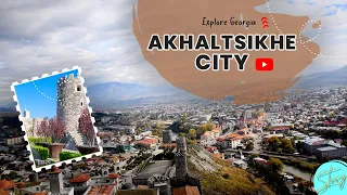 Enchanting City of Akhaltsikhe: A Journey through Georgian History and Culture