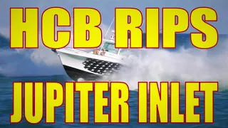 HCB RIPS INLET 4K | King of the Inlet? | HCB Yachts Rule Jupiter Inlet